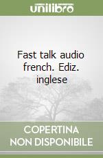 Fast talk audio french. Ediz. inglese libro