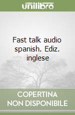 Fast talk audio spanish. Ediz. inglese libro