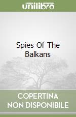 Spies Of The Balkans libro