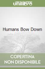 Humans Bow Down libro