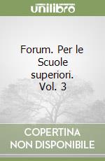 Forum. Per le Scuole superiori. Vol. 3 libro