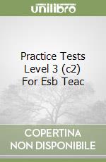 Practice Tests Level 3 (c2) For Esb Teac libro