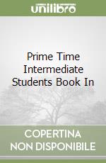 Prime Time Intermediate Students Book In libro