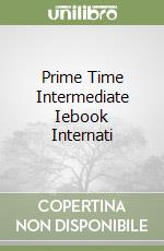 Prime Time Intermediate Iebook Internati libro