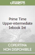 Prime Time Upper-intermediate Iebook Int libro