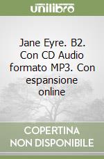 Jane Eyre. B2. Con CD Audio formato MP3. Con espansione online libro