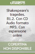 Shakespeare's tragedies. B1.2. Con CD Audio formato MP3. Con espansione online libro