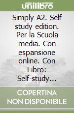Simply A2. Self study edition. Per la Scuola media. Con espansione online. Con Libro: Self-study guide. Con CD-Audio: CD Audio formato MP3 libro