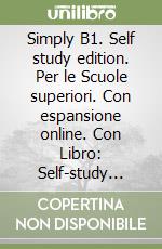 Simply B1. Self study edition. Per le Scuole superiori. Con espansione online. Con Libro: Self-study guide. Con CD-Audio: CD Audio formato MP3 libro