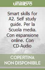 Smart skills for A2. Self study guide. Per la Scuola media. Con espansione online. Con CD-Audio libro