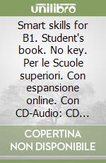 Smart skills for B1. Student's book. No key. Per le Scuole superiori. Con espansione online. Con CD-Audio: CD Audio formato MP3 libro