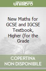 New Maths for GCSE and IGCSE Textbook, Higher (for the Grade libro usato