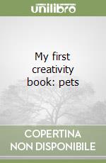 My first creativity book: pets libro