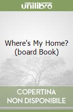 Where's My Home? (board Book)