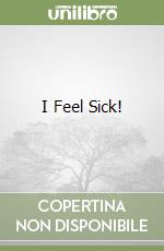 I Feel Sick! libro