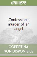 Confessions murder of an angel libro