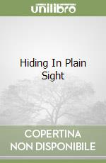 Hiding In Plain Sight libro