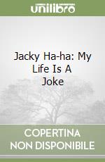 Jacky Ha-ha: My Life Is A Joke libro