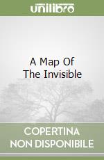 A Map Of The Invisible