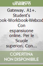 Gateway. A1+. Student's book-Workbook-Webcode. Con espansiuone online. Per le Scuole superiori. Con e-book libro