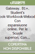 Gateway. B1+. Student's book-Workbook-Webcode. Con espansiuone online. Per le Scuole superiori. Con e-book libro