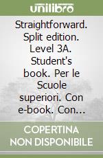 Straightforward. Split edition. Level 3A. Student's book. Per le Scuole superiori. Con e-book. Con espansione online. Con CD-Audio libro