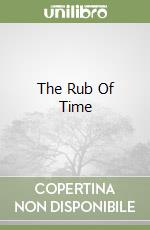 The Rub Of Time libro