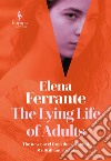 The lying life of adults libro di Ferrante Elena
