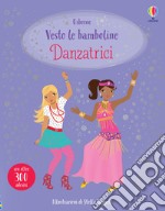 Danzatrici. Con adesivi. Ediz. a colori libro