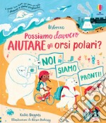 Possiamo davvero aiutare gli orsi polari? Libri per informarsi. Ediz. a colori libro