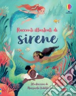 Racconti illustrati di sirene. Ediz. a colori libro