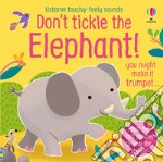 Don't tickle the elephant! Ediz. a colori libro