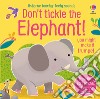 Don't tickle the elephant! Ediz. a colori libro