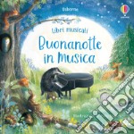 Buonanotte in musica. Ediz. a colori libro