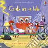Crab in a lab. Ediz. a colori libro