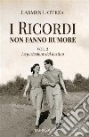 I ricordi non fanno rumore. Vol. 3: La perfezione del destino libro