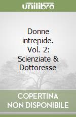 Donne intrepide. Vol. 2: Scienziate & Dottoresse libro