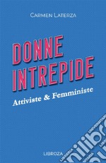 Donne intrepide. Vol. 4: Attiviste & Femministe libro