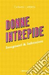 Donne intrepide. Vol. 5: Insegnanti & Infermiere libro