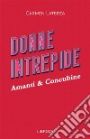 Donne intrepide. Vol. 10: Amanti & concubine libro