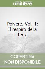 Polvere. Vol. 1: Il respiro della terra libro
