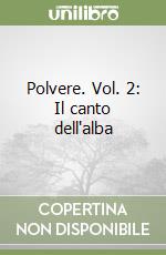 Polvere. Vol. 2: Il canto dell'alba libro