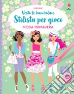 Moda primavera. Con adesivi. Ediz. a colori libro