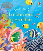 La barriera corallina. Ediz. a colori