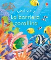 La barriera corallina. Ediz. a colori libro