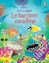 Le barriere coralline. Ediz. illustrata libro