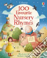 100 favourite nursery rhymes. Ediz. a colori