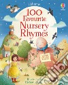 100 favourite nursery rhymes. Ediz. a colori libro