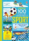 100 things to know about sport. Ediz. a colori libro