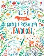 Giochi e passatempi favolosi. Ediz. a colori libro